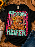 Not today Heifer Tee Shirt