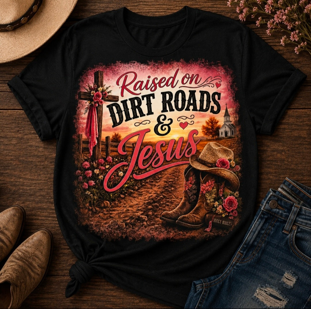Raised on Dirt Roads and Jesus Tee Shirt